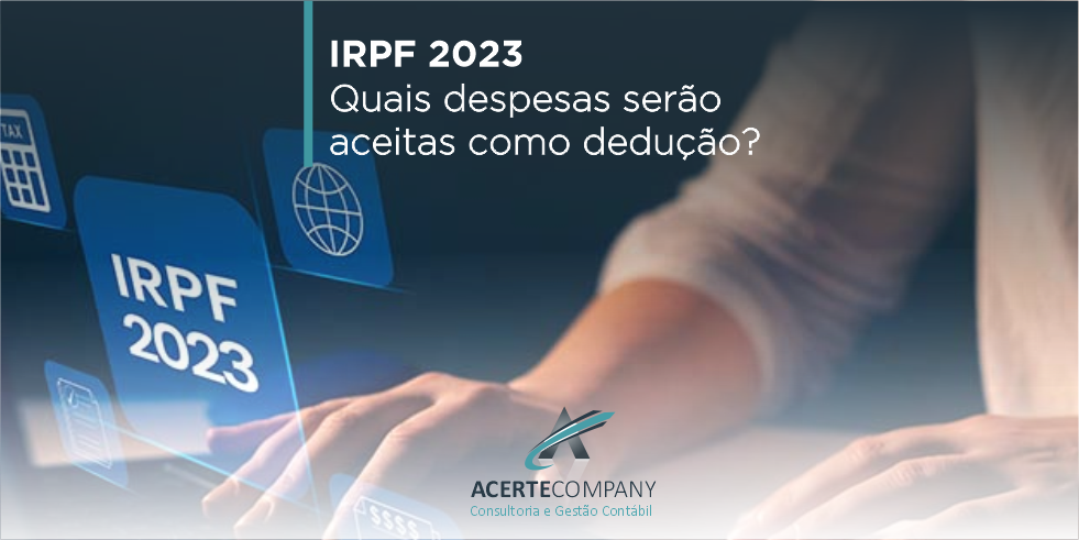 IRPF 2023: Quais Despesas Serão Aceitas Como Dedução?
